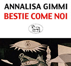 “Bestie come noi” di Annalisa Gimmi, Effigie Edizioni