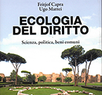 Il libro ''Ecologia del Diritto'' di Fritjof Capra e Ugo Mattei pubblicato da Aboca Edizioni