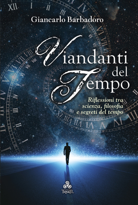  Il libro postumo di Giancarlo Barbadoro ''Viandanti del Tempo'', Edizioni Triskel