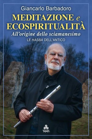 Il testo “Meditazione ed Ecospiritualità”, libro postumo di Giancarlo Barbadoro, edito dalle Edizioni Triskel